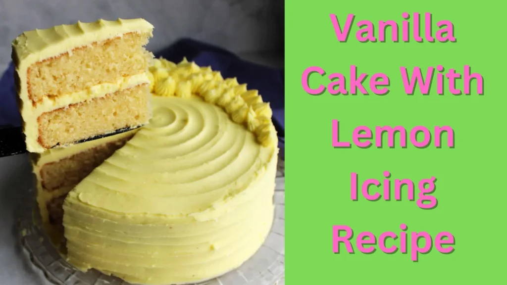 Vanilla Cake With Lemon Icing Recipe