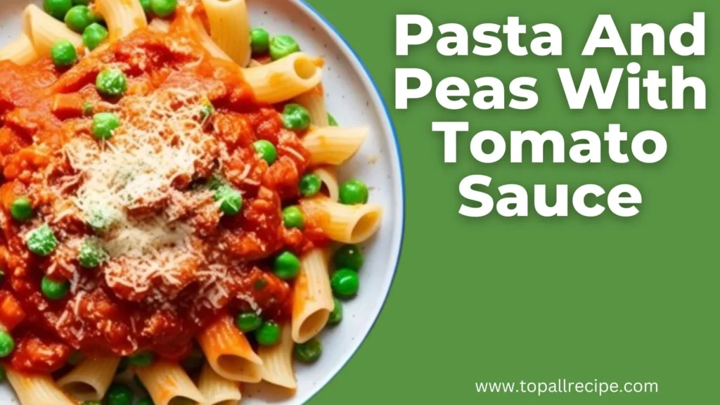 Pasta And Peas With Tomato Sauce